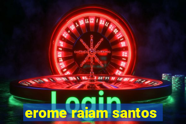 erome raiam santos